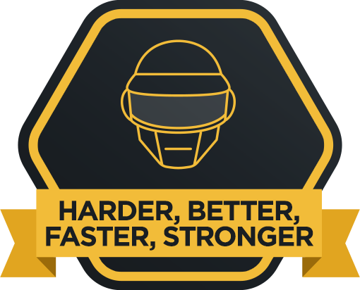 Harder Better Faster Stronger